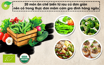 Hướng dẫn chế biến 20 món ăn từ rau củ, nên có trong thực đơn mâm cơm gia đình hàng ngày